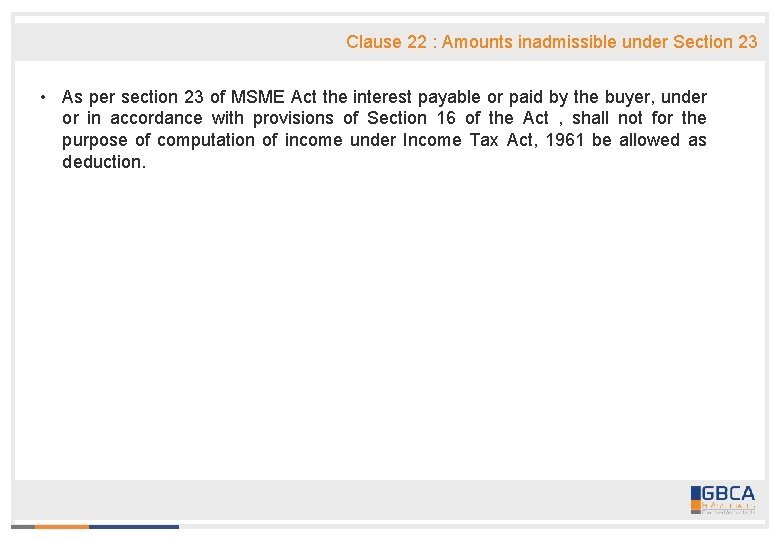 Clause 22 : Amounts inadmissible under Section 23 • As per section 23 of