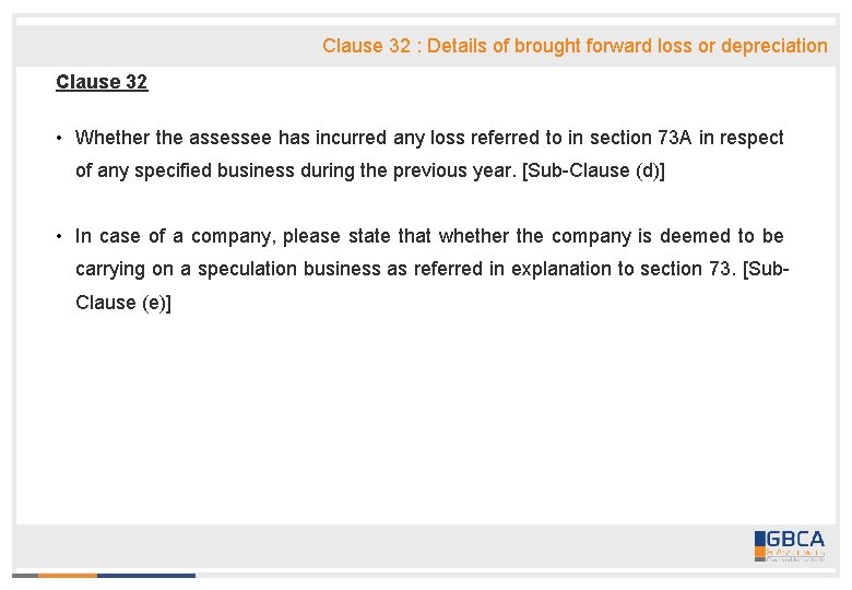 Clause 32 : Details of brought forward loss or depreciation Clause 32 • Whether