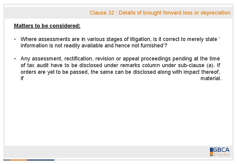 Clause 32 : Details of brought forward loss or depreciation Matters to be considered: