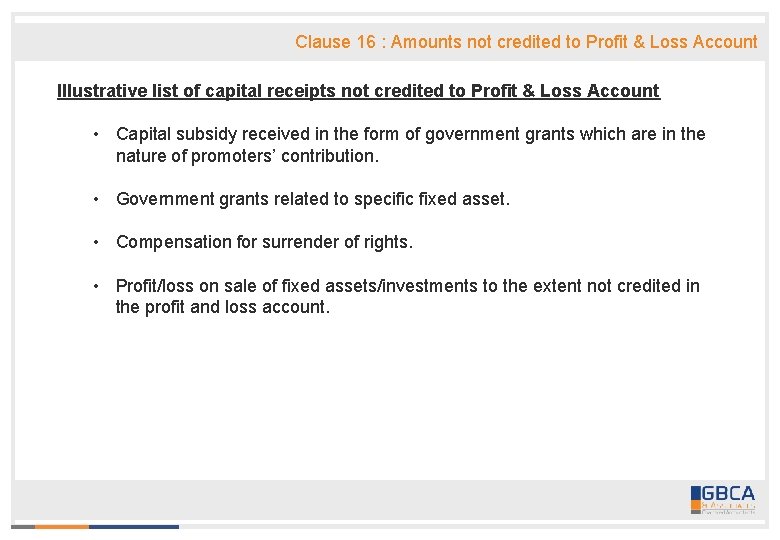 Clause 16 : Amounts not credited to Profit & Loss Account lllustrative list of