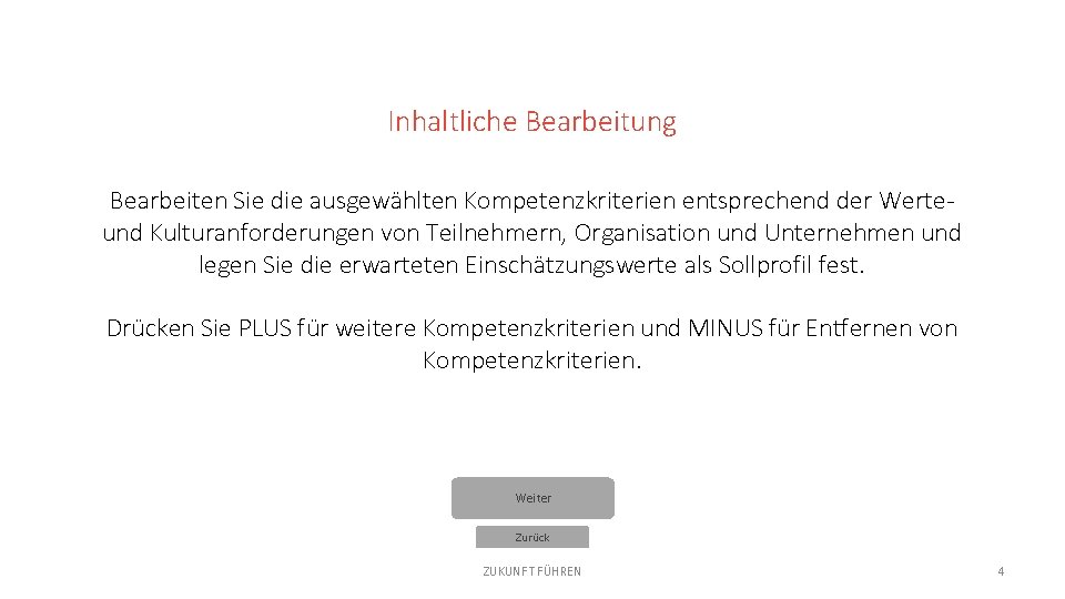 Inhaltliche Bearbeitung Bearbeiten Sie die ausgewählten Kompetenzkriterien entsprechend der Werteund Kulturanforderungen von Teilnehmern, Organisation