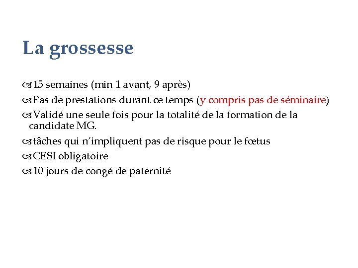 La grossesse 15 semaines (min 1 avant, 9 après) Pas de prestations durant ce