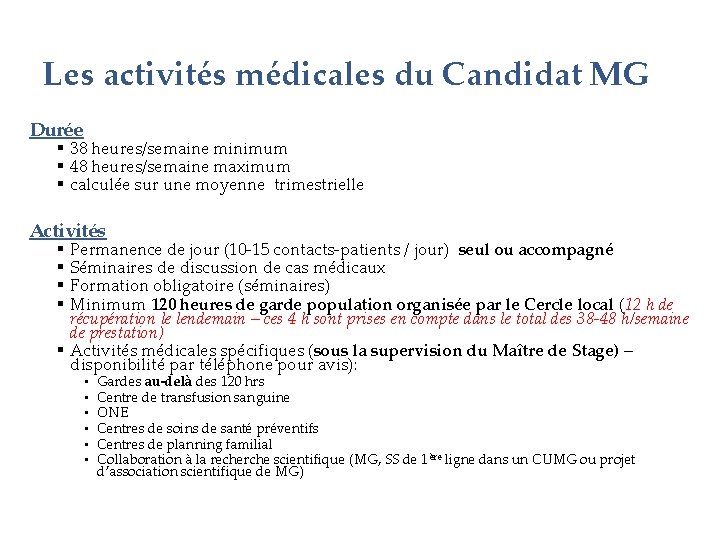 Les activités médicales du Candidat MG Durée § 38 heures/semaine minimum § 48 heures/semaine