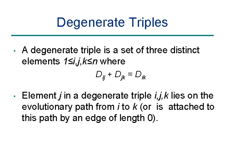 Degenerate Triples • A degenerate triple is a set of three distinct elements 1≤i,