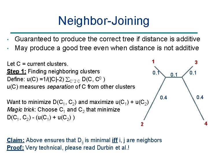 Neighbor-Joining • • Guaranteed to produce the correct tree if distance is additive May