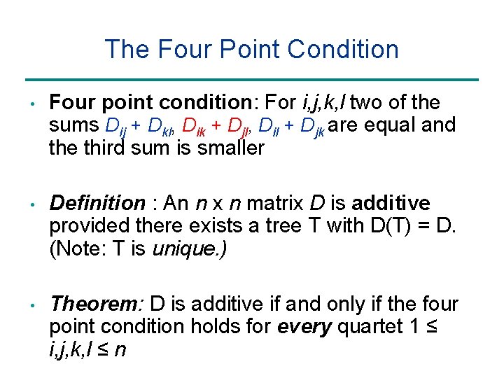 The Four Point Condition • Four point condition: For i, j, k, l two