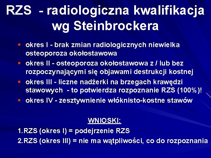 RZS - radiologiczna kwalifikacja wg Steinbrockera § okres I - brak zmian radiologicznych niewielka