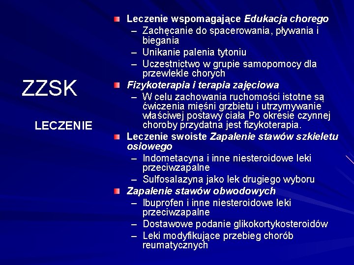 ZZSK LECZENIE Leczenie wspomagające Edukacja chorego – Zachęcanie do spacerowania, pływania i biegania –