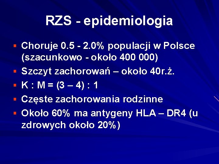 RZS - epidemiologia § Choruje 0. 5 - 2. 0% populacji w Polsce §