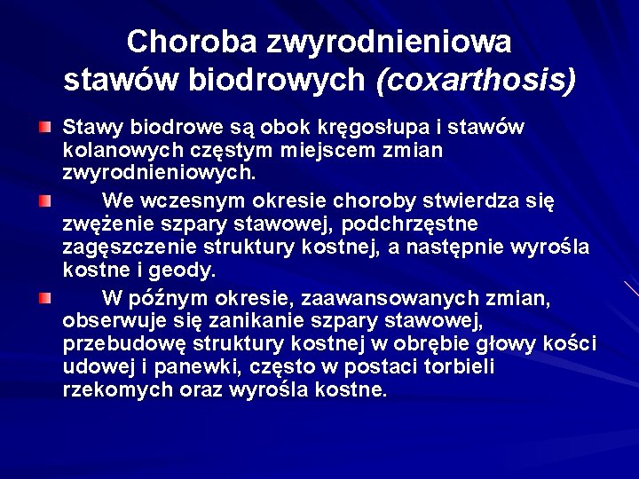 Choroba zwyrodnieniowa stawów biodrowych (coxarthosis) Stawy biodrowe są obok kręgosłupa i stawów kolanowych częstym