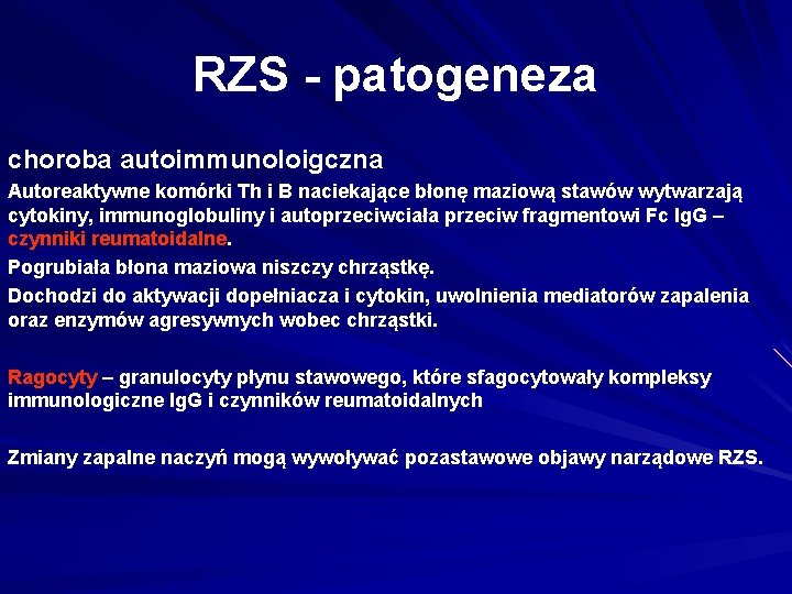 RZS - patogeneza choroba autoimmunoloigczna Autoreaktywne komórki Th i B naciekające błonę maziową stawów