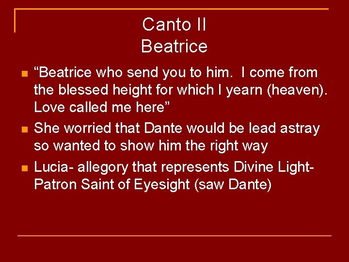 Canto II Beatrice “Beatrice who send you to him. I come from the blessed