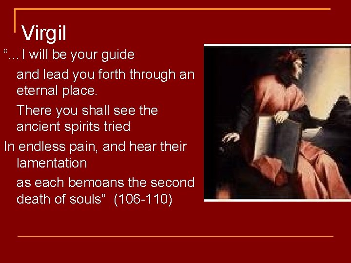 Virgil “…I will be your guide and lead you forth through an eternal place.