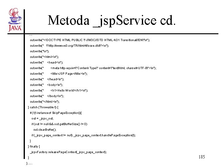 Metoda _jsp. Service cd. . . out. write("<!DOCTYPE HTML PUBLIC "-//W 3 C//DTD HTML Metoda _jsp. Service cd. . . out. write("<!DOCTYPE HTML PUBLIC "-//W 3 C//DTD HTML