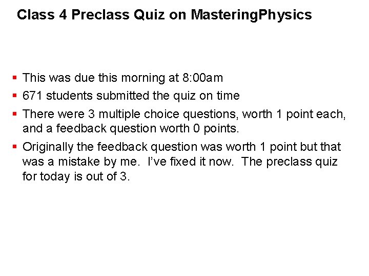 Class 4 Preclass Quiz on Mastering. Physics § This was due this morning at