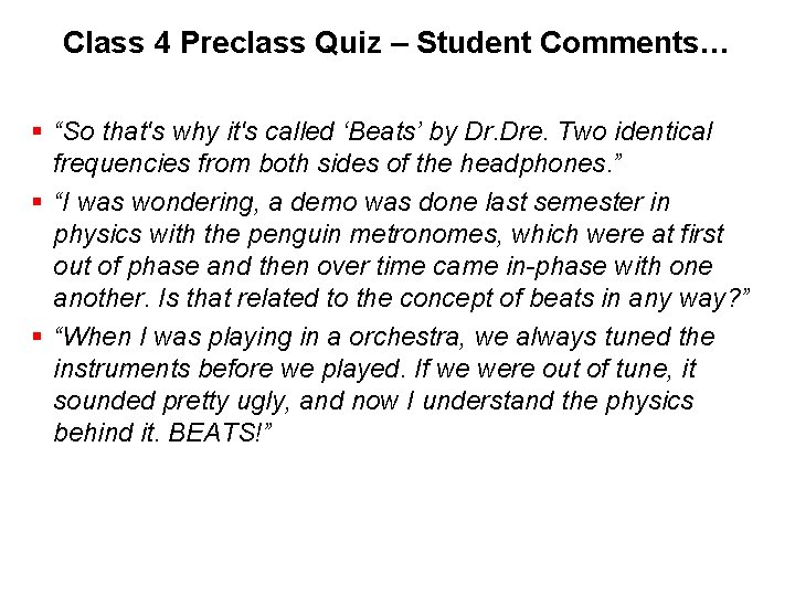 Class 4 Preclass Quiz – Student Comments… § “So that's why it's called ‘Beats’