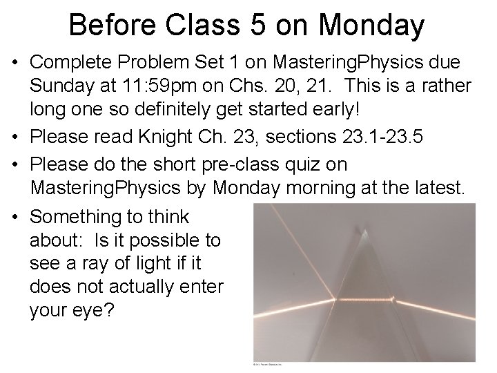 Before Class 5 on Monday • Complete Problem Set 1 on Mastering. Physics due