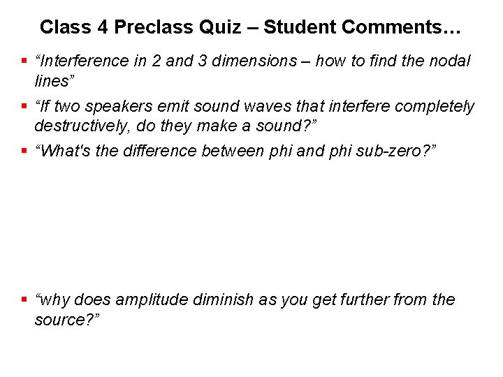 Class 4 Preclass Quiz – Student Comments… § “Interference in 2 and 3 dimensions