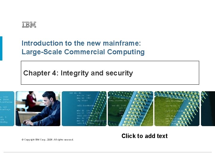 Introduction to the new mainframe: Large-Scale Commercial Computing Chapter 4: Integrity and security ©