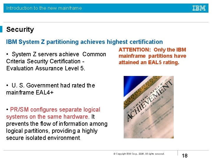 Introduction to the new mainframe Security IBM System Z partitioning achieves highest certification •