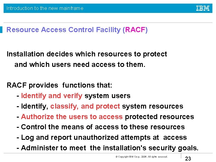Introduction to the new mainframe Resource Access Control Facility (RACF) Installation decides which resources