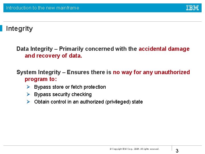 Introduction to the new mainframe Integrity Data Integrity – Primarily concerned with the accidental