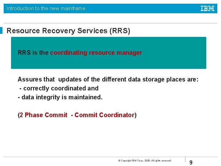 Introduction to the new mainframe Resource Recovery Services (RRS) RRS is the coordinating resource