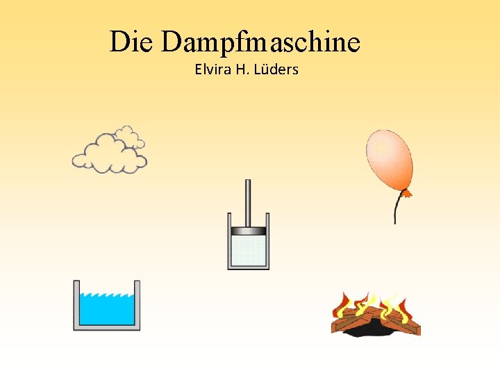 Die Dampfmaschine Elvira H. Lüders Die Dampfmaschine Elvira H. Lüders