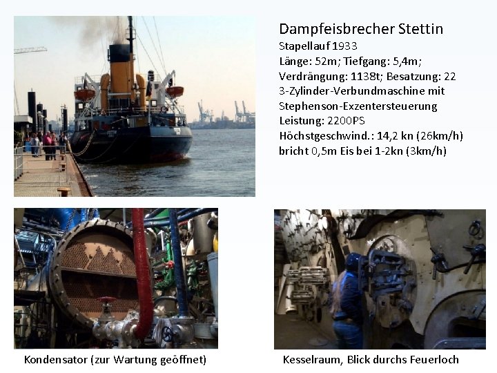 Dampfeisbrecher Stettin Stapellauf 1933 Länge: 52 m; Tiefgang: 5, 4 m; Verdrängung: 1138 t; Dampfeisbrecher Stettin Stapellauf 1933 Länge: 52 m; Tiefgang: 5, 4 m; Verdrängung: 1138 t;
