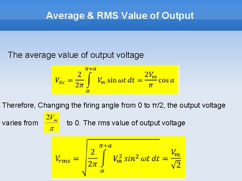 Average & RMS Value of Output The average value of output voltage Therefore, Changing