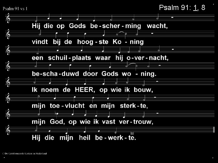 Psalm 91: 1, 8 . . . 