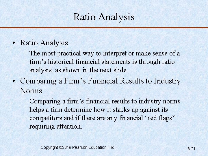 Ratio Analysis • Ratio Analysis – The most practical way to interpret or make