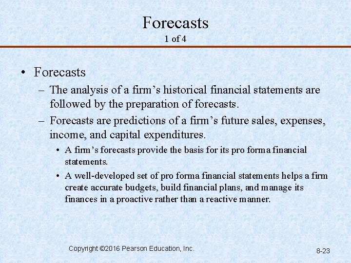 Forecasts 1 of 4 • Forecasts – The analysis of a firm’s historical financial