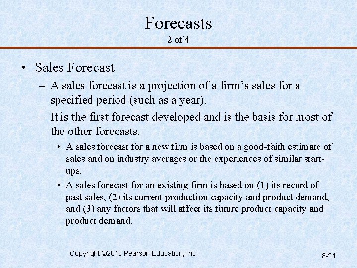 Forecasts 2 of 4 • Sales Forecast – A sales forecast is a projection