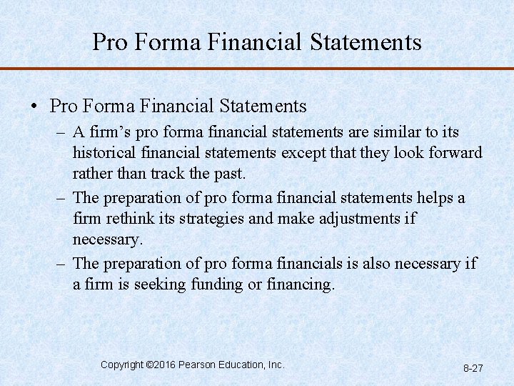 Pro Forma Financial Statements • Pro Forma Financial Statements – A firm’s pro forma