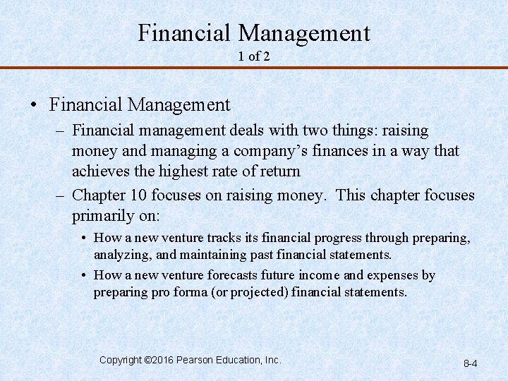 Financial Management 1 of 2 • Financial Management – Financial management deals with two