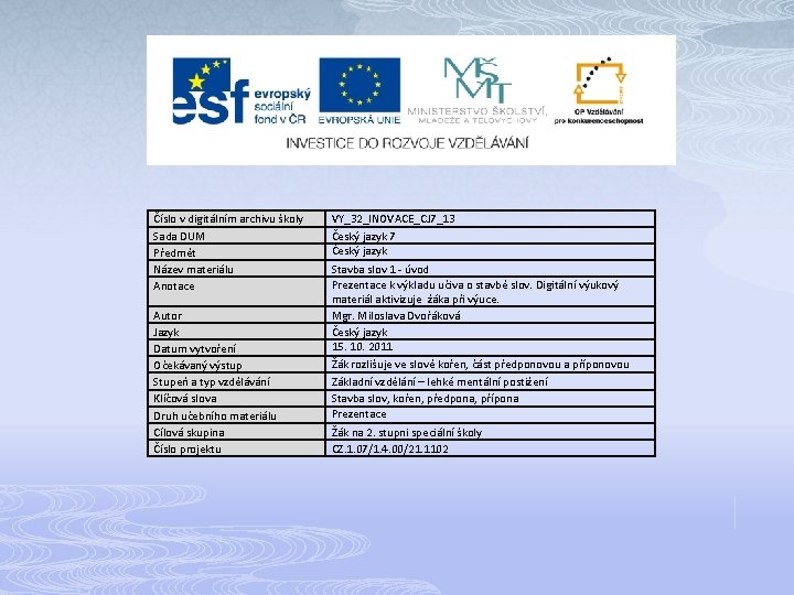 Číslo v digitálním archivu školy Sada DUM Předmět Název materiálu Anotace Autor Jazyk Datum