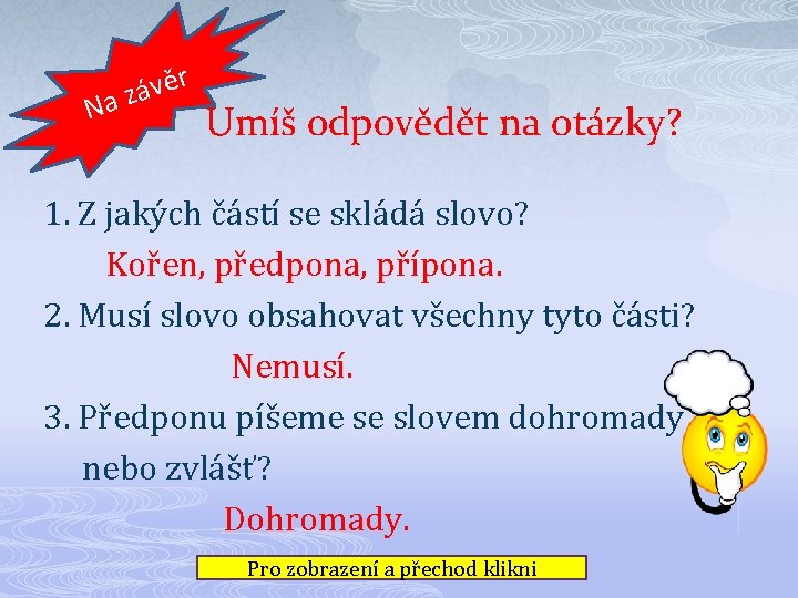 r ě v á a z N Umíš odpovědět na otázky? 1. Z jakých