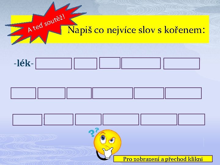 ! ž ě t ou s ď e A t Napiš co nejvíce slov