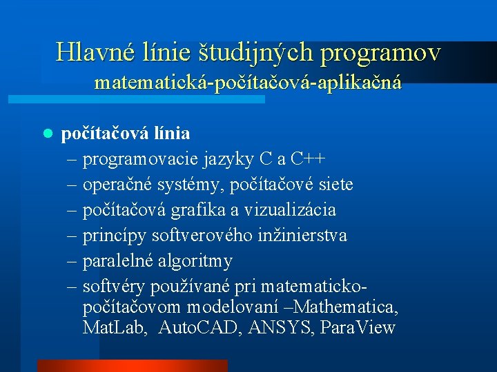 Hlavné línie študijných programov matematická-počítačová-aplikačná l počítačová línia – programovacie jazyky C a C++