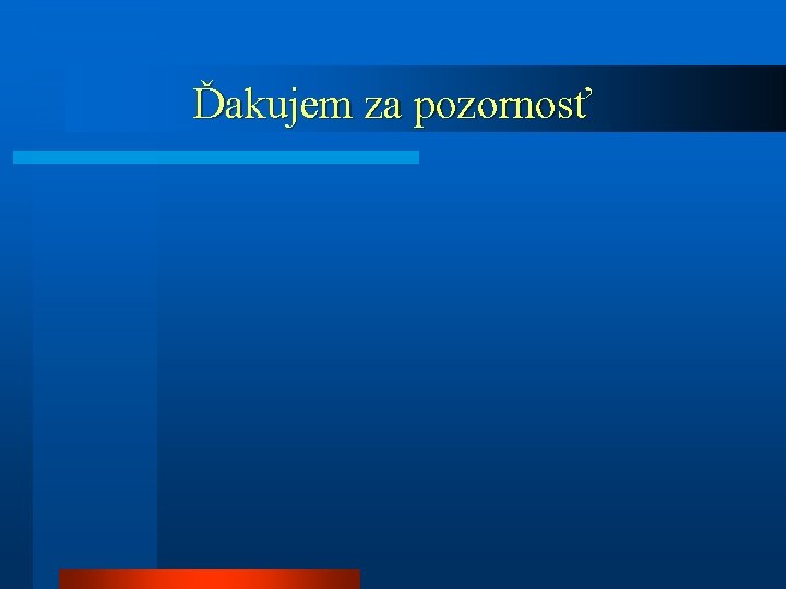 Ďakujem za pozornosť 