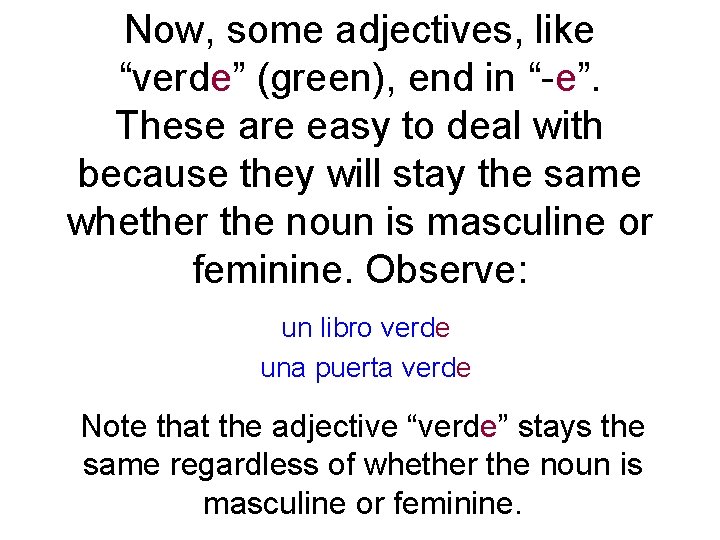 Now, some adjectives, like “verde” (green), end in “-e”. These are easy to deal