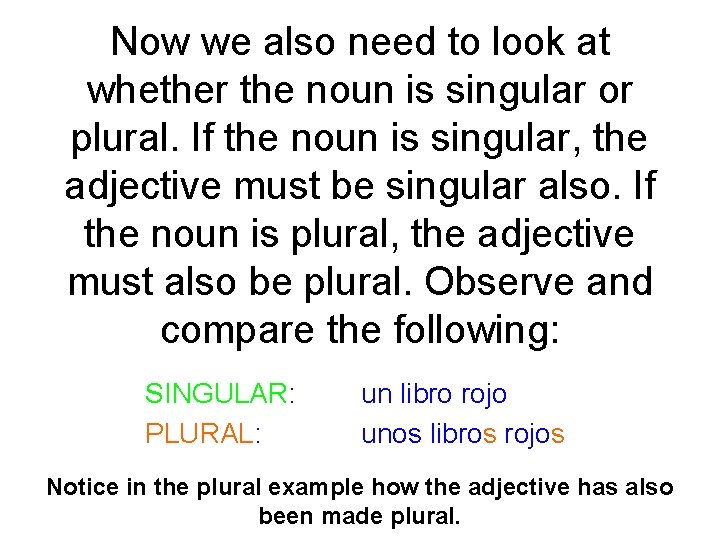 Now we also need to look at whether the noun is singular or plural.