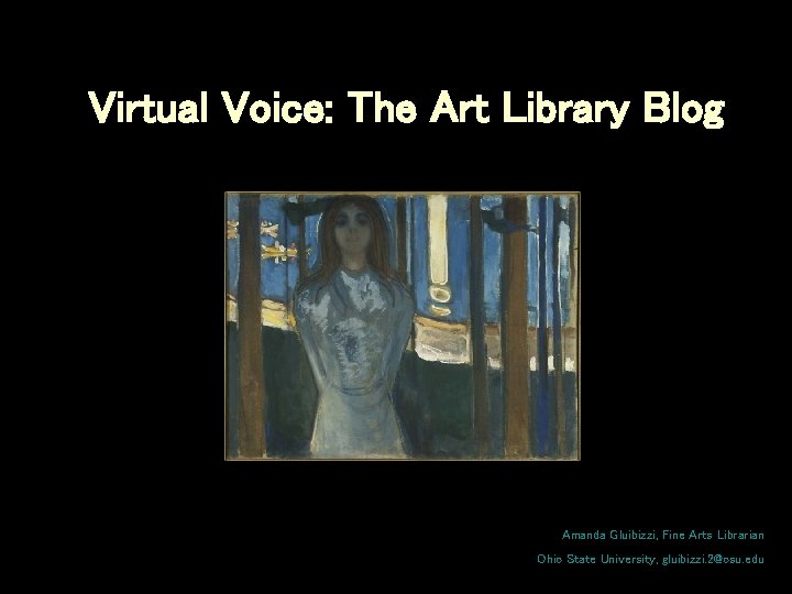 Virtual Voice: The Art Library Blog Amanda Gluibizzi, Fine Arts Librarian Ohio State University,