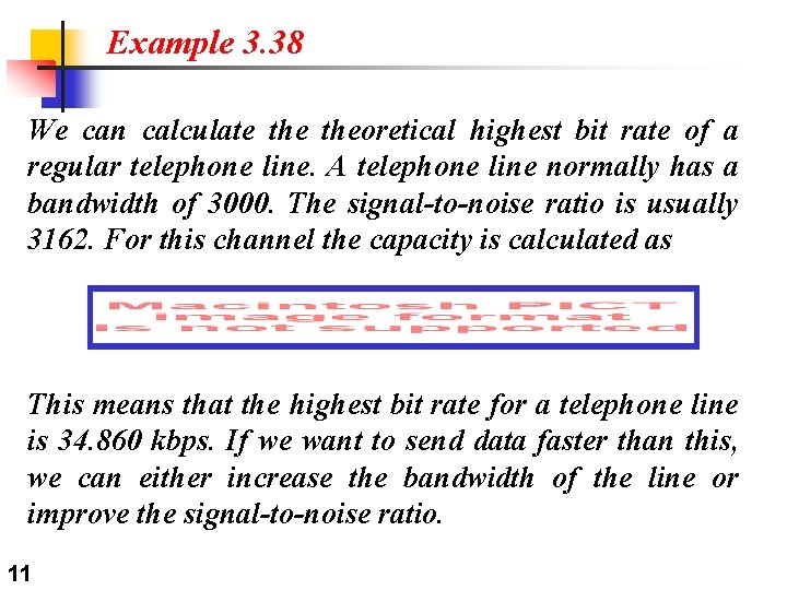 Example 3. 38 We can calculate theoretical highest bit rate of a regular telephone