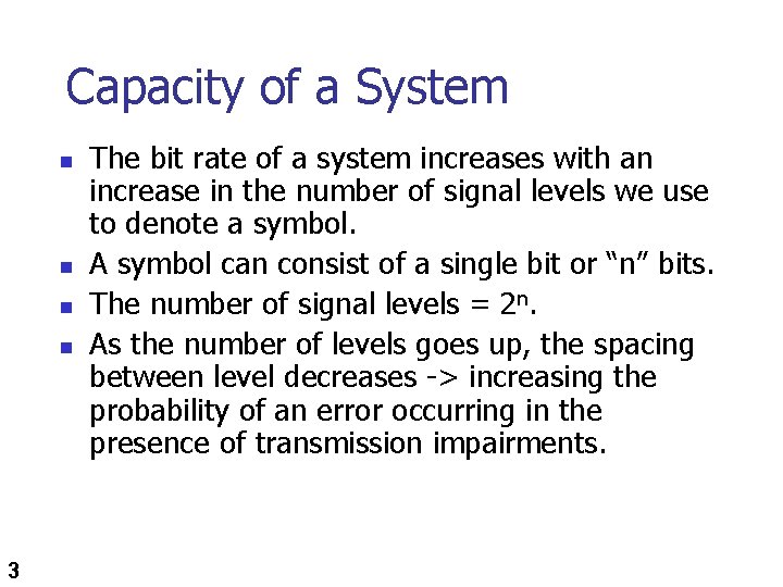 Capacity of a System n n 3 The bit rate of a system increases