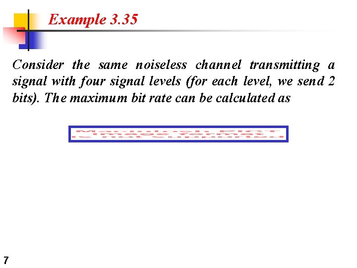 Example 3. 35 Consider the same noiseless channel transmitting a signal with four signal
