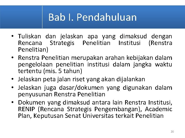 Bab I. Pendahuluan • Tuliskan dan jelaskan apa yang dimaksud dengan Rencana Strategis Penelitian