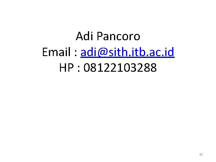 Adi Pancoro Email : adi@sith. itb. ac. id HP : 08122103288 41 