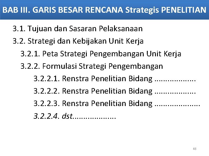 BAB III. GARIS BESAR RENCANA Strategis PENELITIAN 3. 1. Tujuan dan Sasaran Pelaksanaan 3.